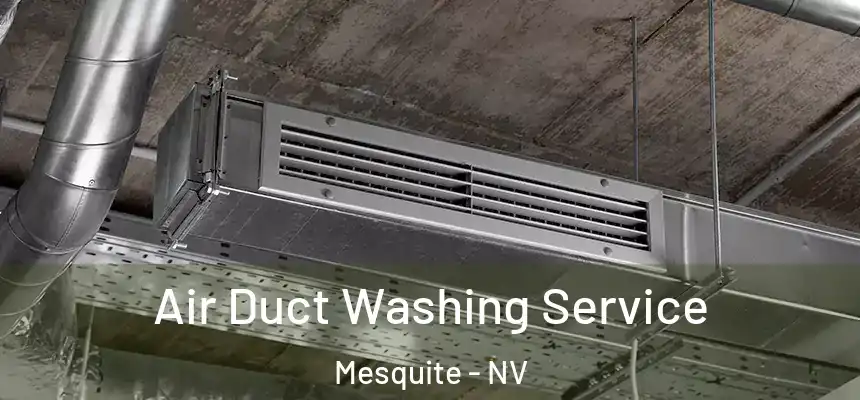 Air Duct Washing Service Mesquite - NV