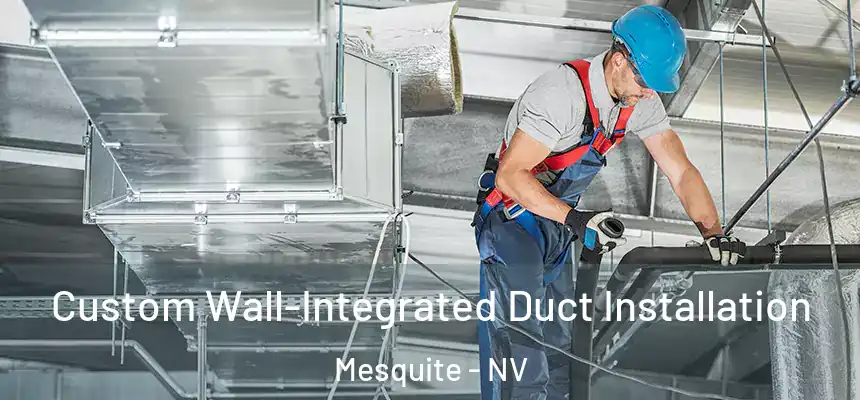 Custom Wall-Integrated Duct Installation Mesquite - NV