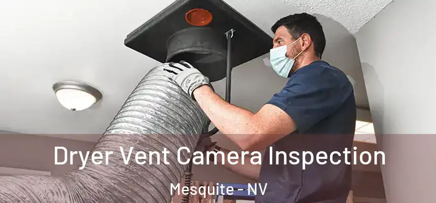 Dryer Vent Camera Inspection Mesquite - NV