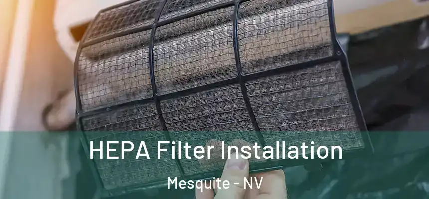  HEPA Filter Installation Mesquite - NV