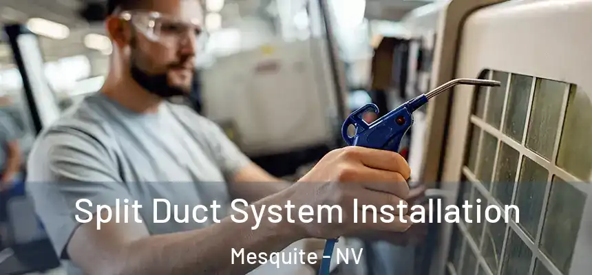  Split Duct System Installation Mesquite - NV