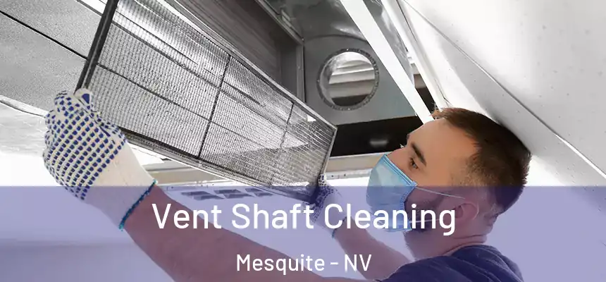 Vent Shaft Cleaning Mesquite - NV